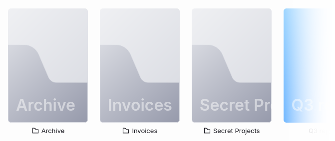 Three folders on a row,
  respectively named 'Archive', 'Invoices' and 'Secret Project'. Each of them is
  represented by a gray card, with the name and folder icon below. On the right,
  the row continues to show a partially cropped out project card.
